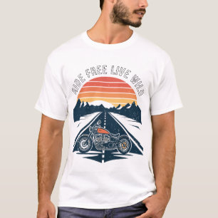 Ride Free Live Wild Motorcycle T-Shirt