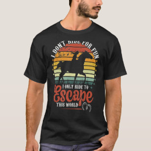 Ride Horses To Escape This World Women's Riding S T-Shirt