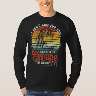 Ride Horses To Escape This World Women's Riding Sp T-Shirt