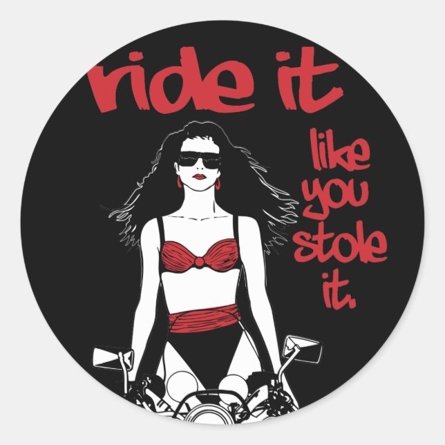 Ride It Like You Stole It Classic Round Sticker (Front)