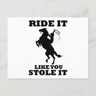 Ride It Like You Stole It Gift For Horse Lovers Postcard