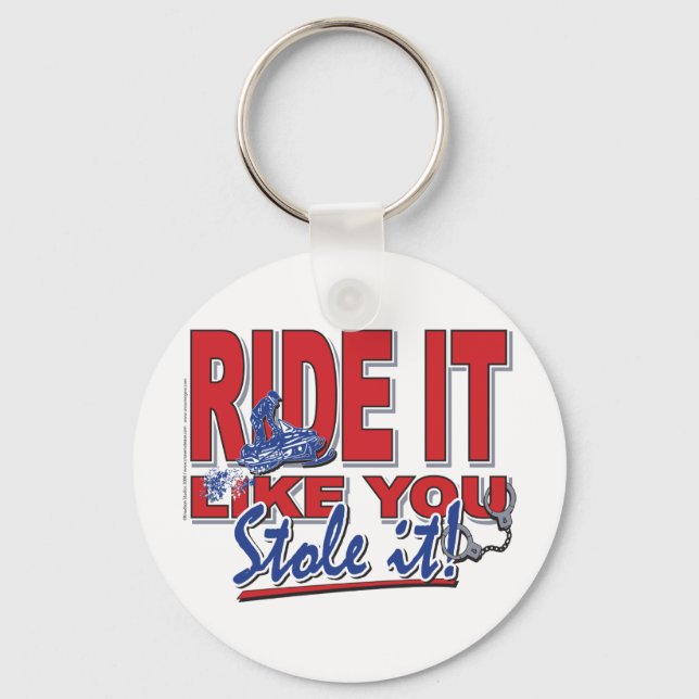 Ride-it-like-you-stole-it-[ Keychain (Front)