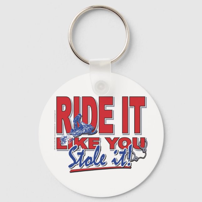 Ride-it-like-you-stole-it-[ Keychain (Front)