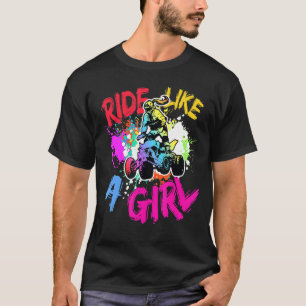 Ride Like A Girl Atv Quad Bike Biker Girl T-Shirt