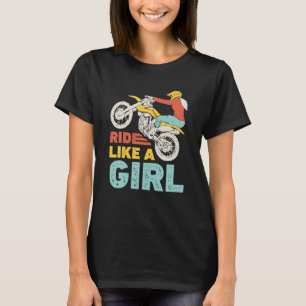 Ride Like A Girl Dirt Bike Rider Motocross T-Shirt