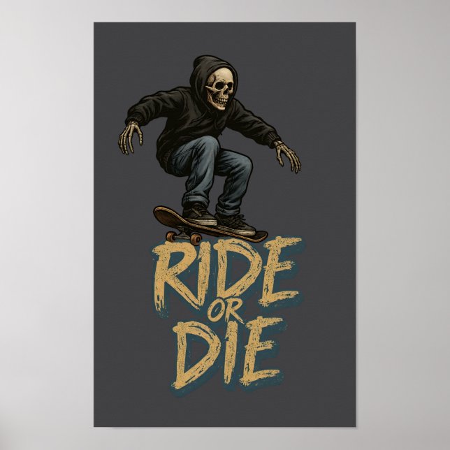 Ride Or Die Skater Skeleton -Skateboarding Graphic Poster (Front)