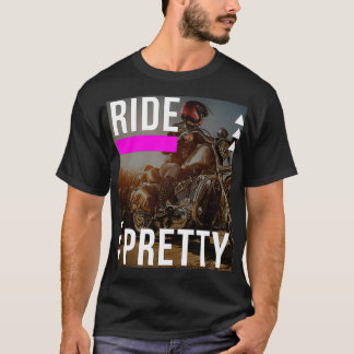 Ride Pretty Lady Biker Lover2  T-Shirt
