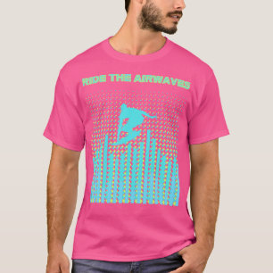 ride the airwaves green seas TShirt