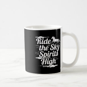 Ride The Sky Spirits High Equestrians &amp; Horse  Coffee Mug
