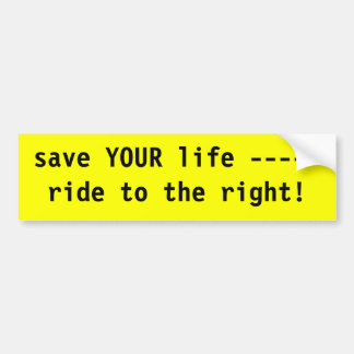 Ride to the right, give three feet bumper sticker
