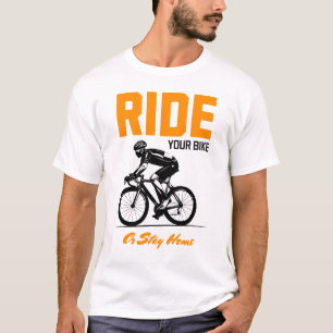 Ride Your Bike or Stay Home 1 T-Shirt