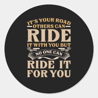 Ride your Road Inspirational Quote Lettering Gift  Classic Round Sticker
