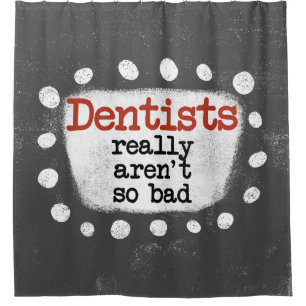 Rideau de douche « Les dentistes ne sont pas si ma