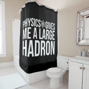 Rideaux De Douche La physique me donne un grand Hadron