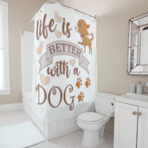 Rideaux De Douche La vie est meilleure avec un chien citation drôle 