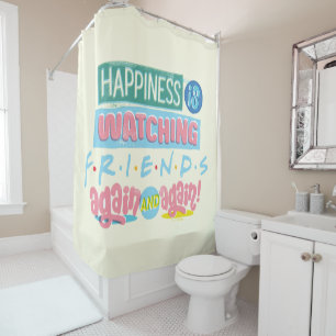 Rideaux De Douche Le bonheur est de regarder FRIENDS™ encore et enco