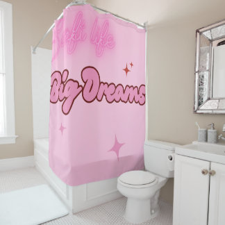 Rideaux De Douche Pink soft life big dreams shower curtain