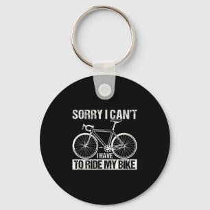Rider Funny Cycling Sorry I Can't I Have To Ride M Keychain