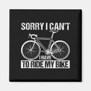 Rider Funny Cycling Sorry I Can't I Have To Ride M Magnet