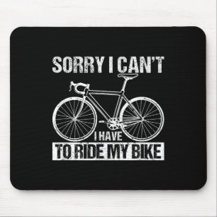 Rider Funny Cycling Sorry I Can't I Have To Ride M Mouse Pad