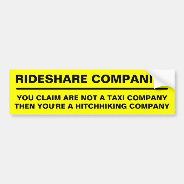 RIDESHARE COMPANIES: You 're not a taxi company? Bumper Sticker (Front)
