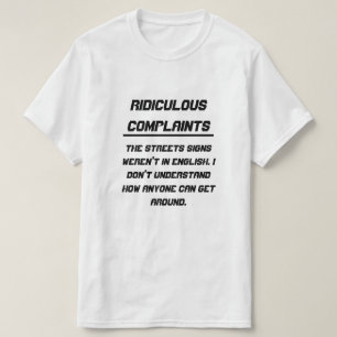 Ridiculous complaints signs weren't in English T-Shirt