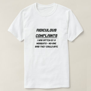 Ridiculous complaints T-Shirt
