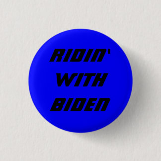 RIDIN' WITH BIDEN 1 INCH ROUND BUTTON
