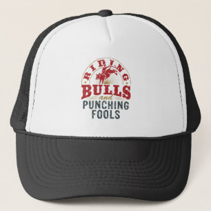 Riding Bulls and Punching Fools Trucker Hat