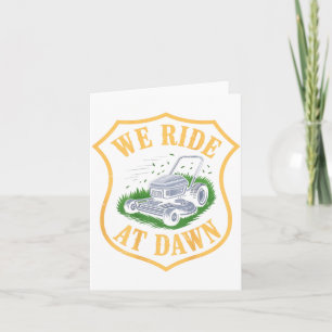 Riding Lawn Mower We Ride At Dawn Funny Lawn Mowin Card