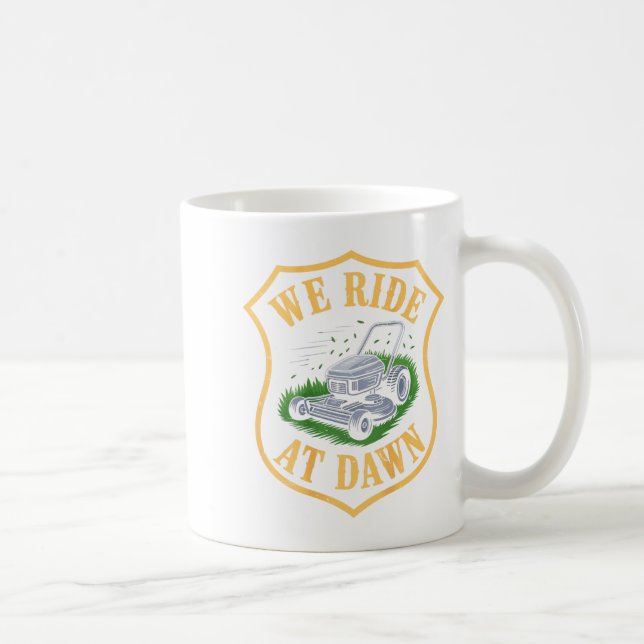 Riding Lawn Mower We Ride At Dawn Funny Lawn Mowin Coffee Mug (Right)