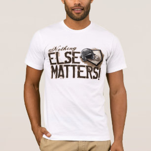 Rien d'autre importe ! T-shirt