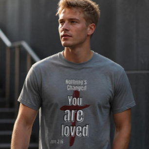 "Rien n'a changé, vous êtes aimé" T-shirt unisexe