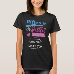 Rifles Or Ruffles Your Aunt Loves You Gender Revea T-Shirt