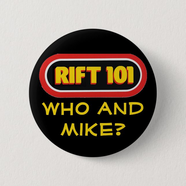 RIFT 101 - Who and Mike? 2 Inch Round Button (Front)