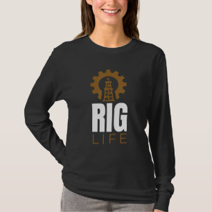 Rig Life I Oil Drilling Rig Petroleum Extraction T-Shirt