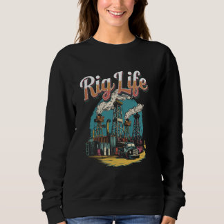 Rig Life Oilfield Rig Sweatshirt