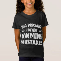 Rig Peasant I’m Not Making Mistakes Funny Girl’s T
