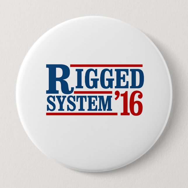Rigged System 2016 - Presidential Election -- Pres 4 Inch Round Button (Front)