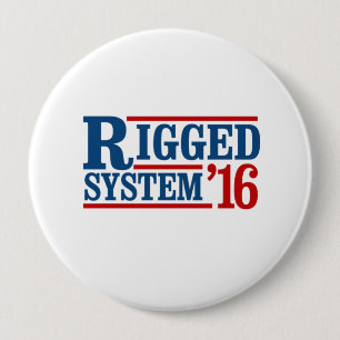 Rigged System 2016 - Presidential Election -- Pres 4 Inch Round Button