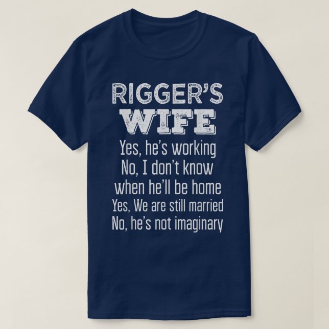Rigger's Wife Funny Anniversary Gift T  T-Shirt (Design Front)