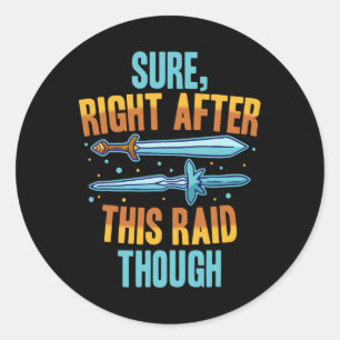 Right After This Raid Rpg Video Games Gamer Gaming Classic Round Sticker