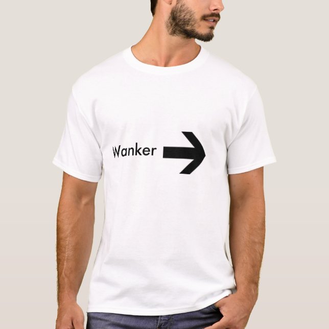 right arrow, Wanker T-Shirt (Front)