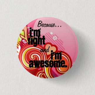 Right & Awesome 1 Inch Round Button