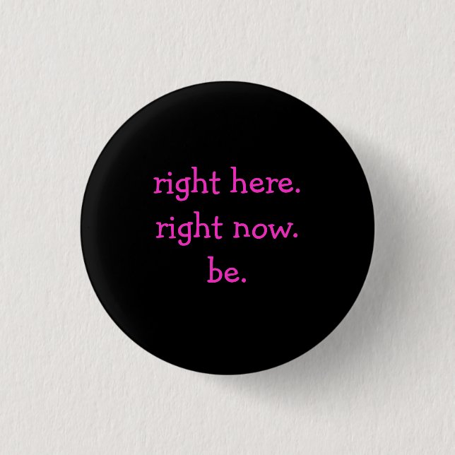 right here.right now.be. - Customized 1 Inch Round Button (Front)