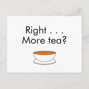 Right . . . More tea? Postcard