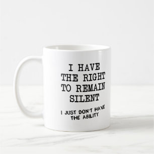 Right To Remain Silent Funny Mug