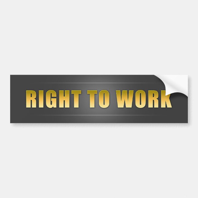 Right To Work Bumper Sticker (Front)