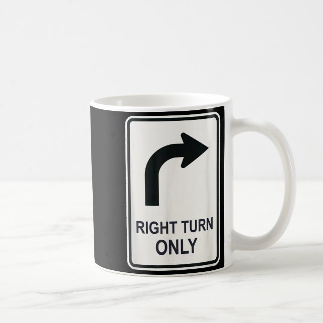 Right Turn Only - Street Signs For Conservatives ( Coffee Mug (Right)
