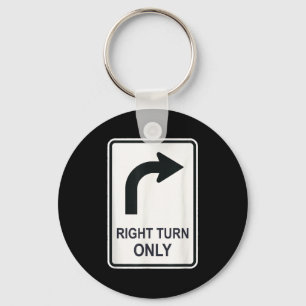 Right Turn Only - Street Signs For Conservatives ( Keychain